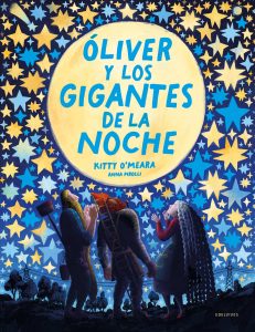 Oliver y los gigantes de la noche de Kitty O'Meara y Anna Pirolli